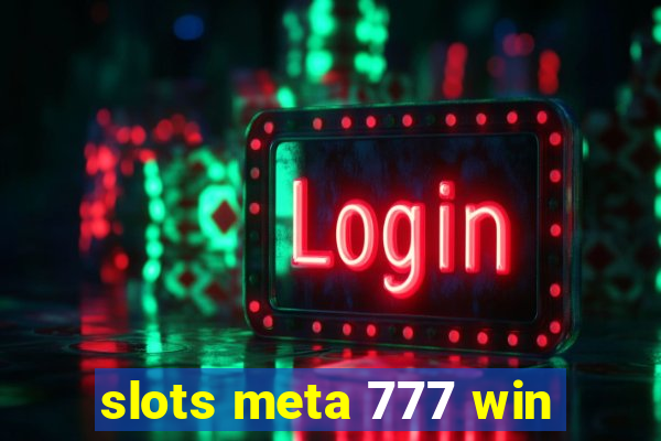 slots meta 777 win